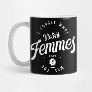 Violent Femmes I Forget What 8 Was For v3 Mug